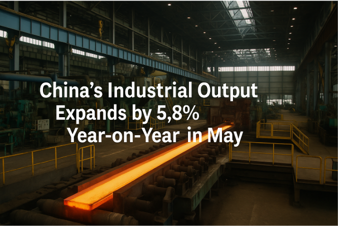 China’s Industrial Output Expands by 5.8% Year-on-Year in May – A Signal of Sustained Economic Recovery